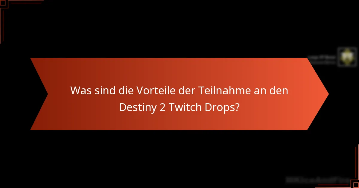 Wie können Benutzer an den Destiny 2 Twitch Drops teilnehmen?