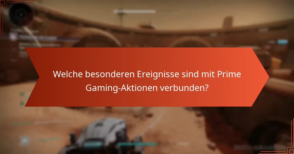 Welche besonderen Ereignisse sind mit Prime Gaming-Aktionen verbunden?