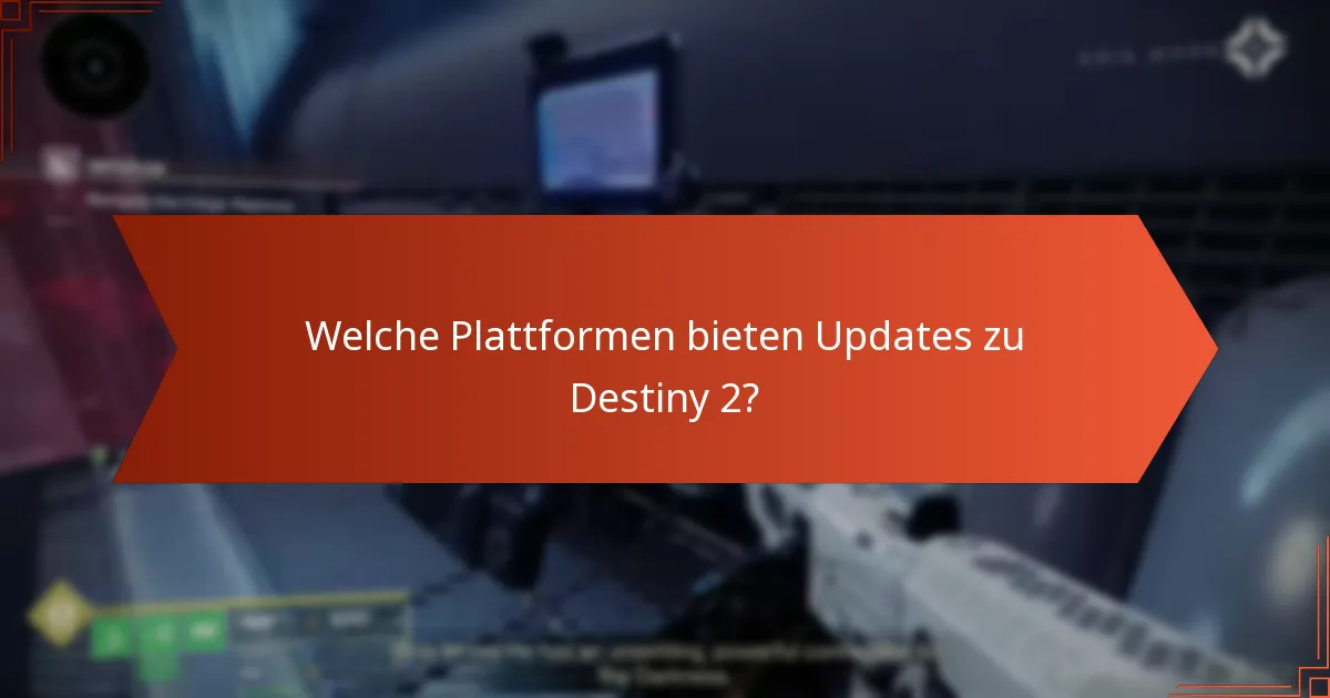 Welche Plattformen bieten Updates zu Destiny 2?