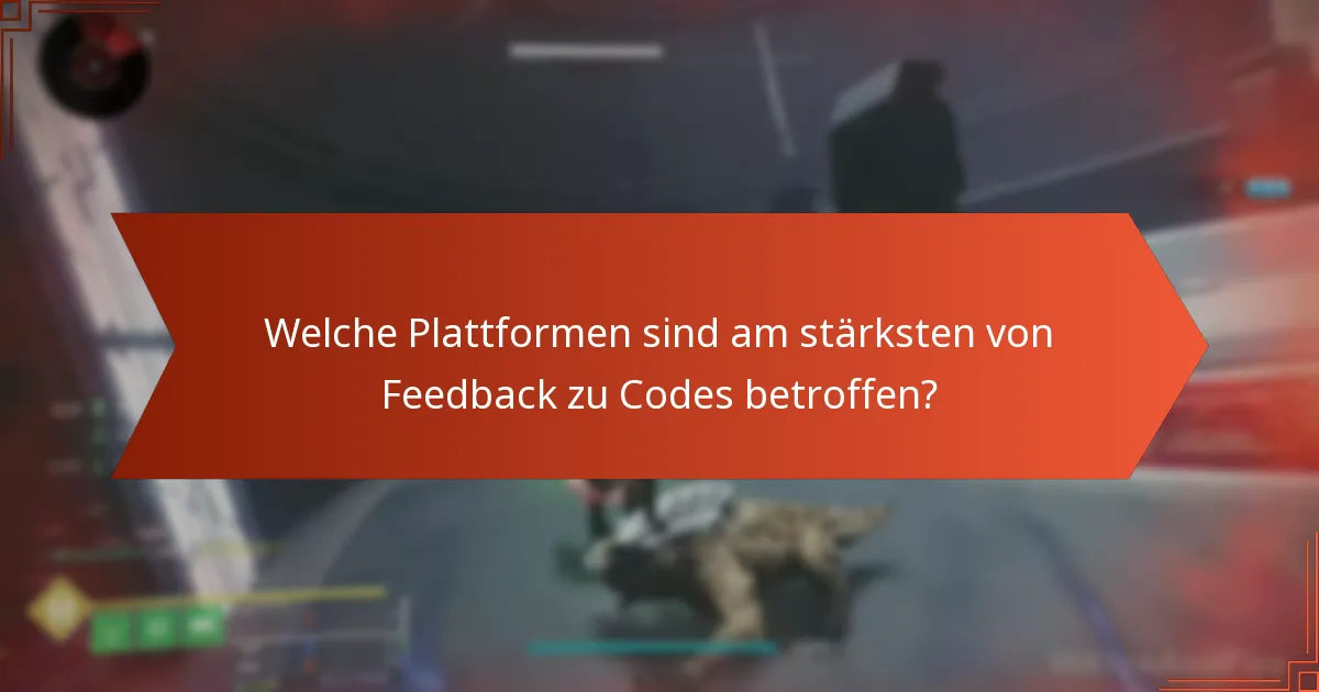 Welche Plattformen sind am stärksten von Feedback zu Codes betroffen?