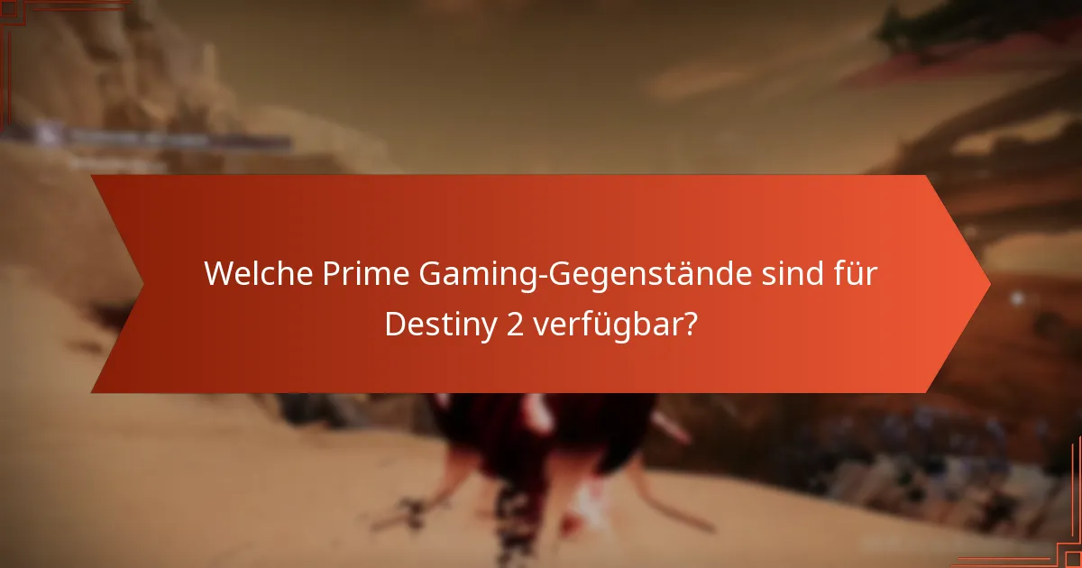 Wann sind Destiny 2 Prime Gaming-Gegenstände verfügbar?