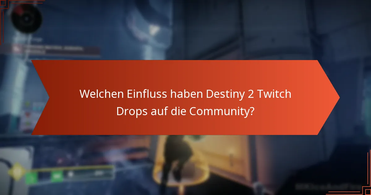 Welchen Einfluss haben Destiny 2 Twitch Drops auf die Community?