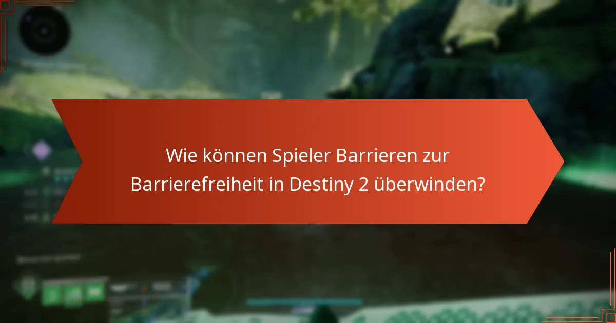 Was sind die zukünftigen Entwicklungen für Barrierefreiheit in Destiny 2?