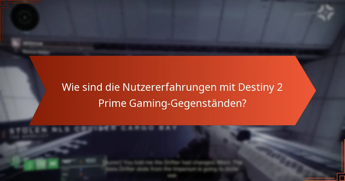 Wie sind die Nutzererfahrungen mit Destiny 2 Prime Gaming-Gegenständen?